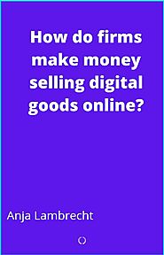 How do firms make money selling digital goods online?