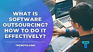 What Is Software Outsourcing? How To Do It Effectively?