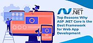 Top Reasons Why ASP .NET Core Is The Best Framework For Web App Development
