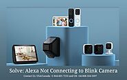 Fix: Alexa Won’t Connect To Blink Camera | +1 844-601-7233
