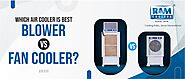 Which Air Cooler Is Best | Blower Vs Fan Cooler - Ram coolers