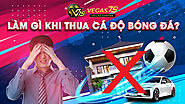 Nên làm gì khi cá độ bóng đá thua - Nhà Cái Vegas79 uy tín