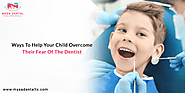 Tips to Help Your Child Overcome Fear of Dentist