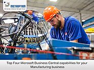 Top Four Microsoft Business Central capabilities for your Manufacturing business
