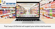 Top 5 ways LS Central will support your online retail business