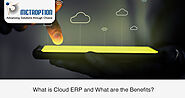 Cloud ERP: What is Cloud ERP and What are the Benefits?