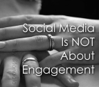 5- Social Media Not About Engagement