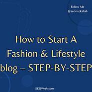 How to Start Your Own Fashion & Lifestyle blog – STEP-BY-STEP