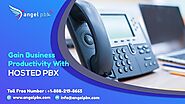 Angel PBX: Gain Business Productivity With Hosted PBX Solutions
