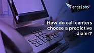 How Do Call Centers Choose a Predictive Dialer? - Angelpbx