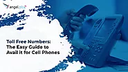 Toll Free Number: The Easy Guide to Avail it for Cell Phones - Angelpbx