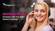 Inbound Call Center: Connect with the Right Service Provider - Angelpbx