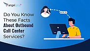 Website at https://angelpbx.com/blog/do-you-know-these-facts-about-outbound-call-center-services