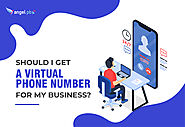 Should I Get A Virtual Phone Number For My Business?