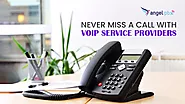 Never Miss a Call With VOIP Service Providers - Angelpbx