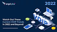 Watch Out These Current VOIP Trends in 2022 and Beyond! - Angelpbx