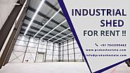 Looking for an Industrial Shed for rent in Kathwada? | Prakash Real Estate