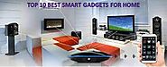 Top 10 Best Smart Gadgets For Home - Mayank Blog