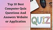Top 10 Best Computer Quiz Questions And Answers Website Or Application 