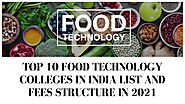 Top 10 Food Technology Colleges in India List and Fees Structure in 2021