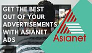 Get the Best Out of Your Advertisements with Asianet Ads
