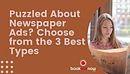 Puzzled About Newspaper Ads? Choose from the 3 Best Types