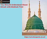 You Should Understand About Umrah with Madinah First