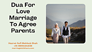 Dua For Love Marriage To Agree Parents - 100% Effective