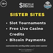 Site like Big Dollar Casino - Sister Casinos slots tournaments, Bitcoin Payments + 200 free credits.
