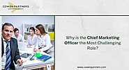 Why is the Chief Marketing Officer the Most Challenging Role?