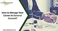 How to Manage Your Career in General Counsel? |