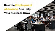 How the Employment Allowance Can Help Your Business Grow?