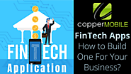 FinTech Apps – How to Build One For your Business?