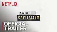 Saving Capitalism | Netflix