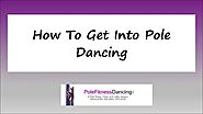 How to get into pole dancing