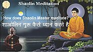 shaolin meditation | shaolin temple | shaolin monk | shaolin fighting kungfu- all details in hindi