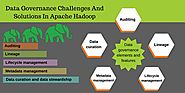 Data governance Challenges and solutions in Apache Hadoop