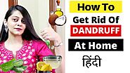 Best Dandruff Treatments At Home | How To Get Rid Of Dandruff | Natural Dandruff Remedies | Hindi