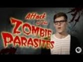 Attack of the Zombie Parasites!