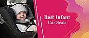Best Infant Car Seats Reviews 2021