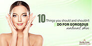 Tips for glowing skin:10 things you should and shouldn't do for glowing skin