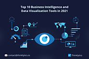 Top 10 Business Intelligence and Data Visualization Tools in 2021 - Business Intelligence and Analytics | Thinklayer ...
