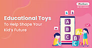 Educational Toys To Help Shape Your Kid's Future - Swiflearn