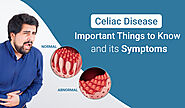 Celiac Disease Important Things to Know and Its Symptoms