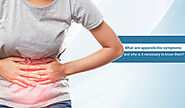 What are appendicitis symptoms and why is it necessary to know them?