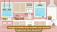 5 Budget-Friendly Ways to Make Your Kitchen Cupboards More Beautiful