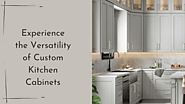 Experience the Versatility of Custom Kitchen Cabinets