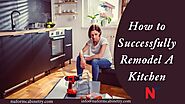 How to Successfully Remodel A Kitchen
