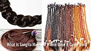 What is Sangita Hair and Where Dose it Come from?