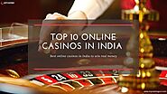 Top 10 Online Casinos in India to win real money | Best Online Casinos in India 2021